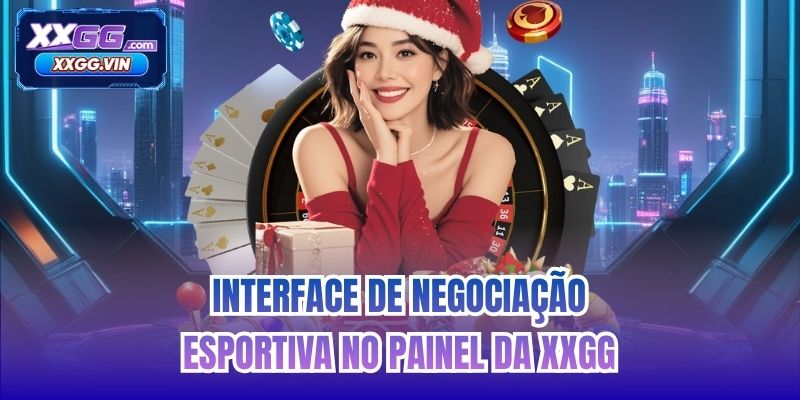 Interface de negociação esportiva no painel da XXGG