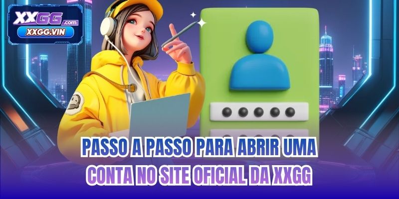 Passo a passo para abrir uma conta no site oficial da XXGG