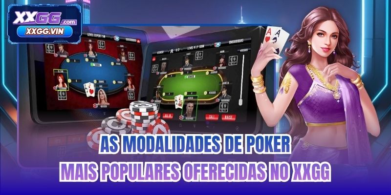 As modalidades de Poker mais populares oferecidas no XXGG