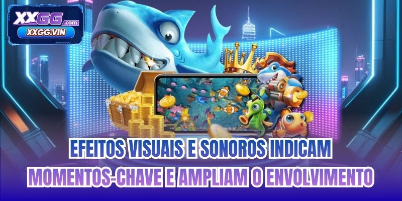 Efeitos visuais e sonoros indicam momentos-chave e ampliam o envolvimento
