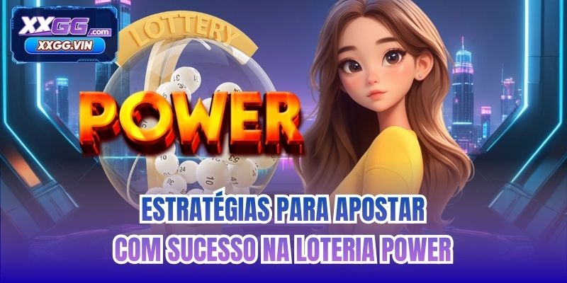 Estratégias para apostar com sucesso na Loteria Power