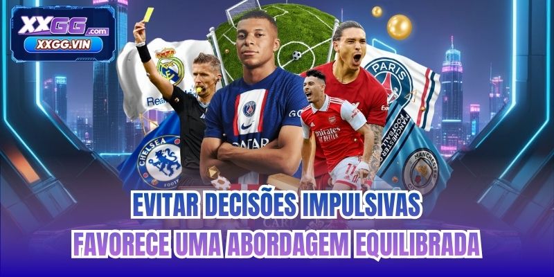 Evitar decisões impulsivas favorece uma abordagem equilibrada